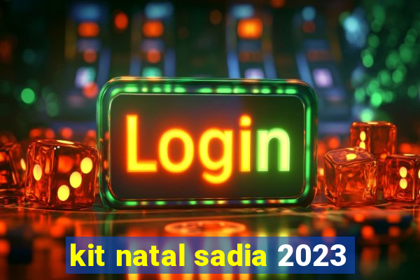 kit natal sadia 2023